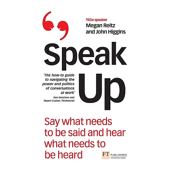 Speak Up / FT Publishing International, Megan Reitz, John Higgins