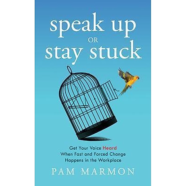 Speak Up or Stay Stuck, Pam Marmon