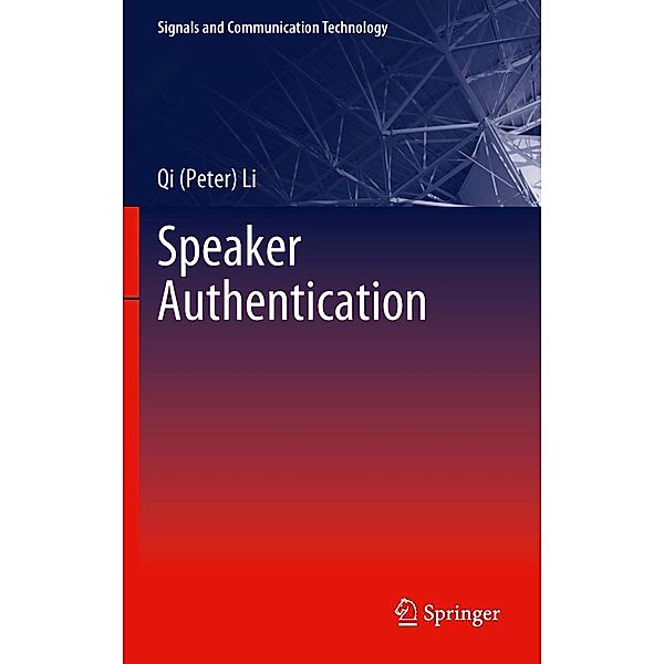 Speaker Authentication / Signals and Communication Technology, Qi (Peter) Li