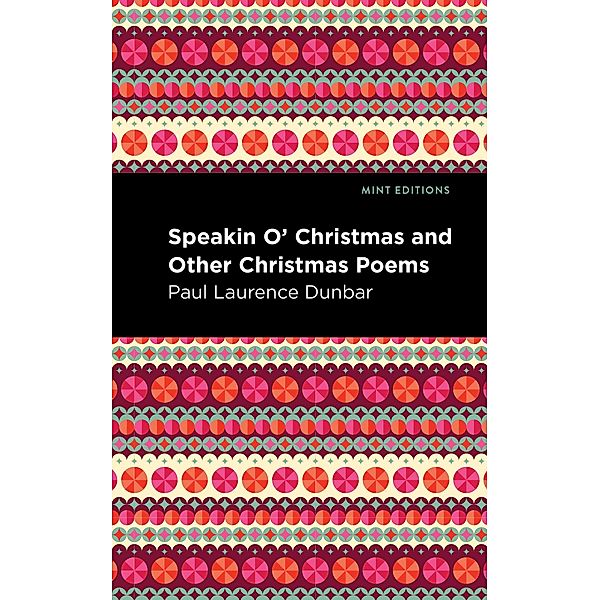 Speakin O' Christmas and Other Christmas Poems / Mint Editions (Black Narratives), Paul Laurence Dunbar