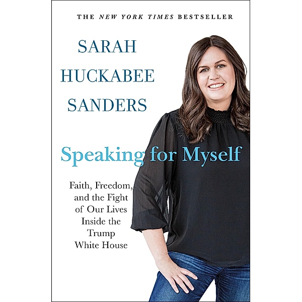 Speaking for Myself, Sarah Huckabee Sanders