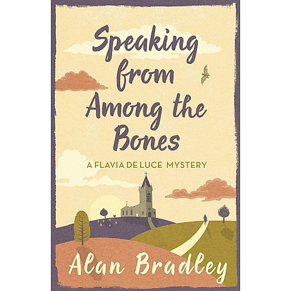 Speaking from Among the Bones / Flavia de Luce Mystery, Alan Bradley