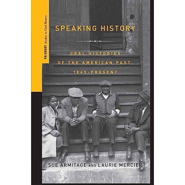 Speaking History / Palgrave Studies in Oral History, S. Armitage