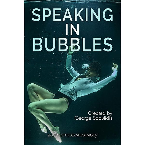 Speaking in Bubbles / God Complex Universe, George Saoulidis