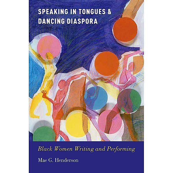 Speaking in Tongues and Dancing Diaspora, Mae G. Henderson