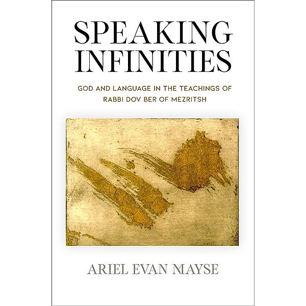 Speaking Infinities / Jewish Culture and Contexts, Ariel Evan Mayse