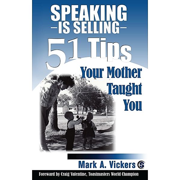 Speaking is Selling / Made For Success Publishing, Mark A. Vickers