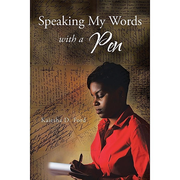 Speaking My Words with a Pen, Kaiesha D. Ford