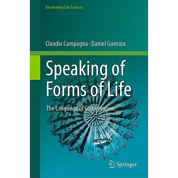 Speaking of Forms of Life / Fascinating Life Sciences, Claudio Campagna, Daniel Guevara