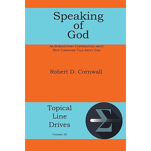 Speaking of God / Topical Line Drives Bd.50, Robert D Cornwall