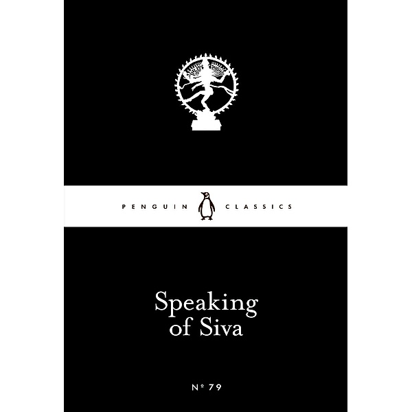 Speaking of Siva / Penguin Little Black Classics