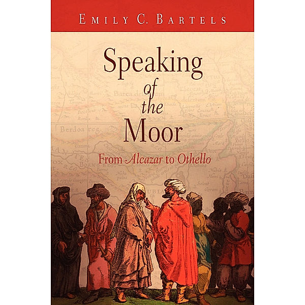 Speaking of the Moor, Emily C. Bartels