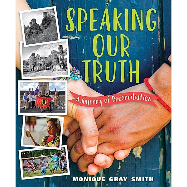 Speaking Our Truth / Orca Book Publishers, Monique Gray Smith