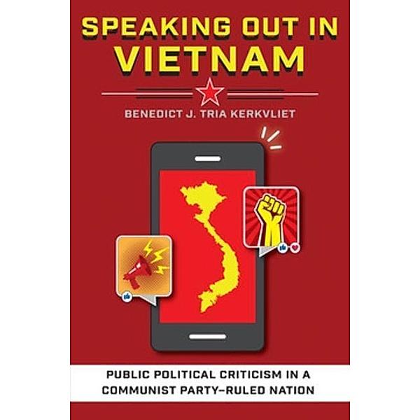 Speaking Out in Vietnam, Benedict J. Tria Kerkvliet