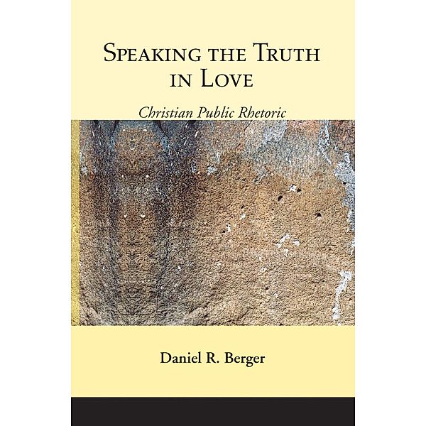 Speaking the Truth in Love, Daniel R. Berger