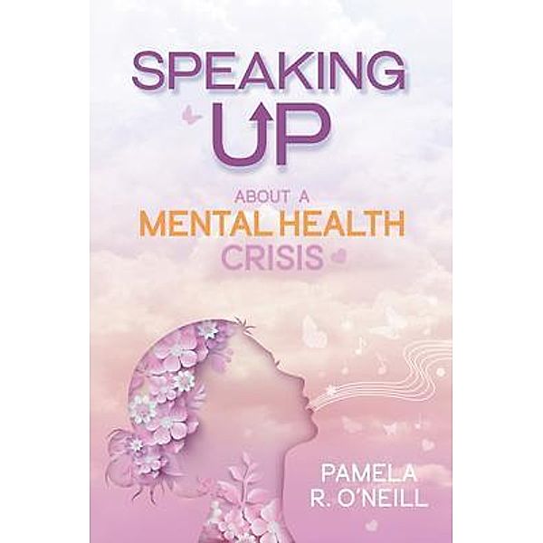 Speaking UP About a Mental Health Crisis, Pamela R. O'Neill