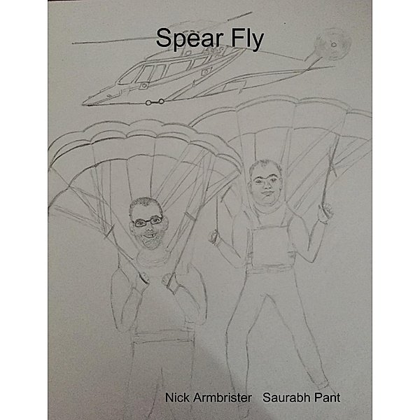 Spear Fly, Nick Armbrister, Saurabh Pant
