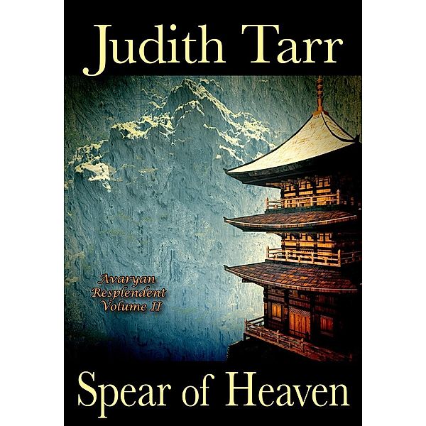 Spear of Heaven (Avaryan Resplendent, #2), Judith Tarr