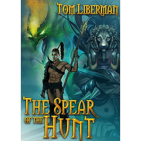 Spear of the Hunt / Tom Liberman, Tom Liberman