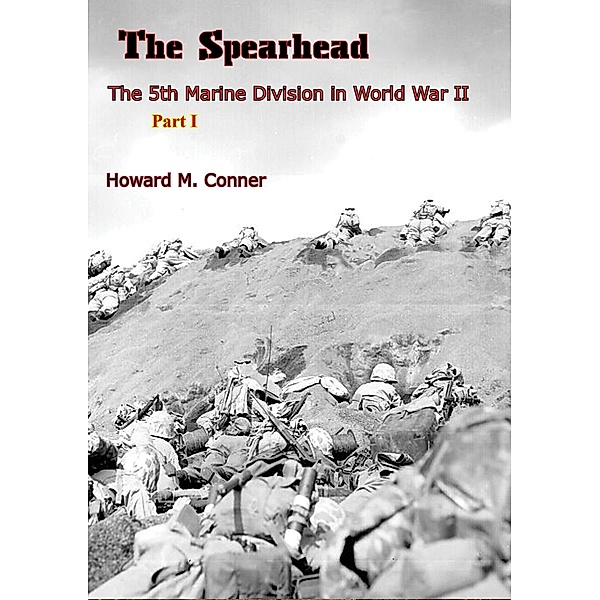 Spearhead: The 5th Marine Division in World War II, Howard M. Conner