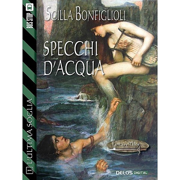 Specchi d'acqua / Fantasy Tales L'ultima soglia Bd.1, Scilla Bonfiglioli