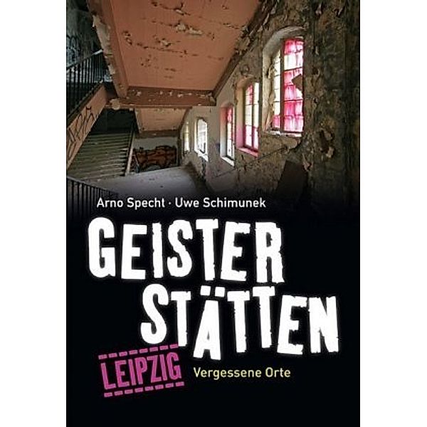 Specht, A: Geisterstätten Leipzig, Arno Specht, Uwe Schimunek
