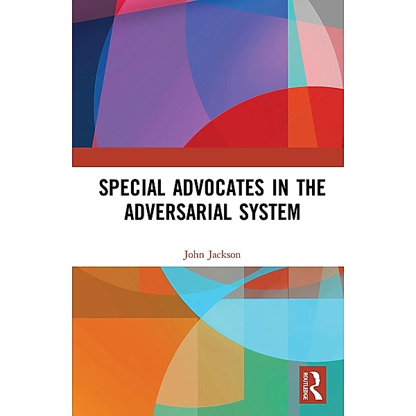 Special Advocates in the Adversarial System, John Jackson