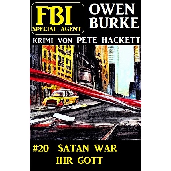 Special Agent Owen 20:  Satan war ihr Gott, Pete Hackett