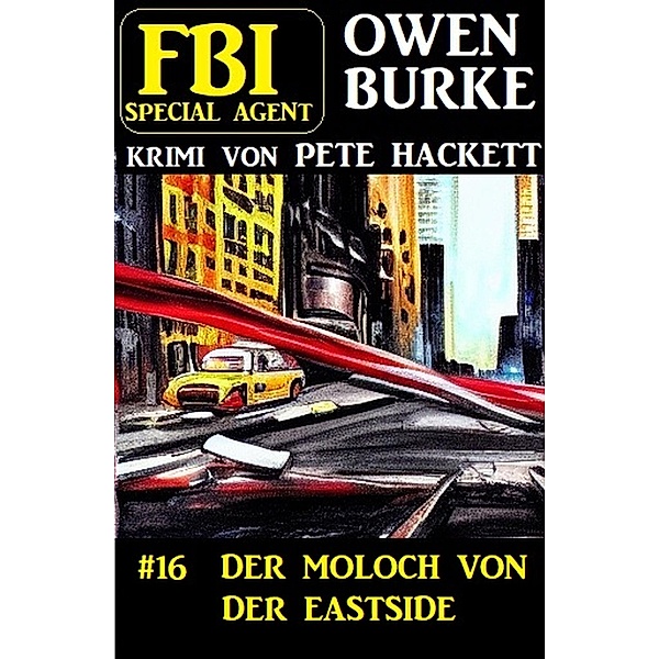 ¿Special Agent Owen Burke 16: Der Moloch von der Eastside, Pete Hackett
