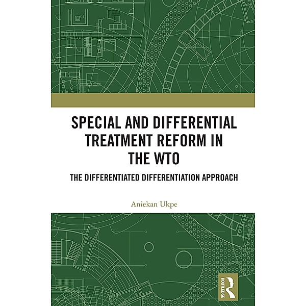 Special and Differential Treatment Reform in the WTO, Aniekan Ukpe