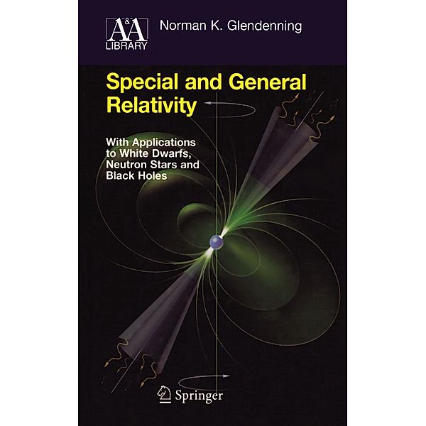 Special and General Relativity / Astronomy and Astrophysics Library, Norman K. Glendenning