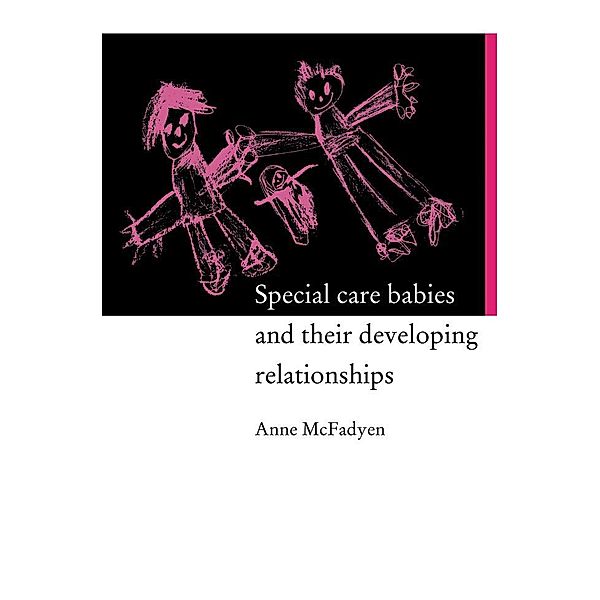 Special Care Babies and their Developing Relationships, Anne Mcfadyen