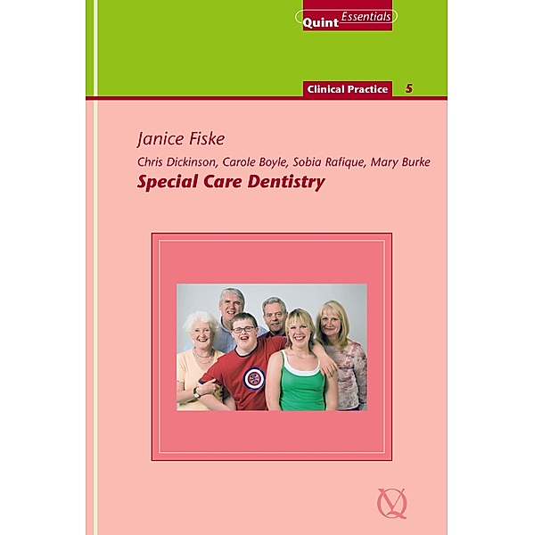 Special Care Dentistry / QuintEssentials of Dental Practice Bd.42, Janice Fiske, Chris Dickinson, Carole Boyle, Sobia Rafique, Mary Burke