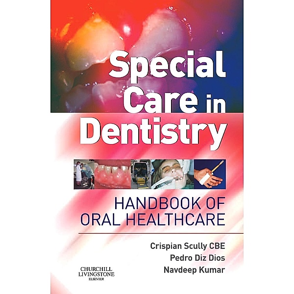 Special Care in Dentistry E-Book, Crispian Scully, Pedro Diz Dios, Navdeep Kumar