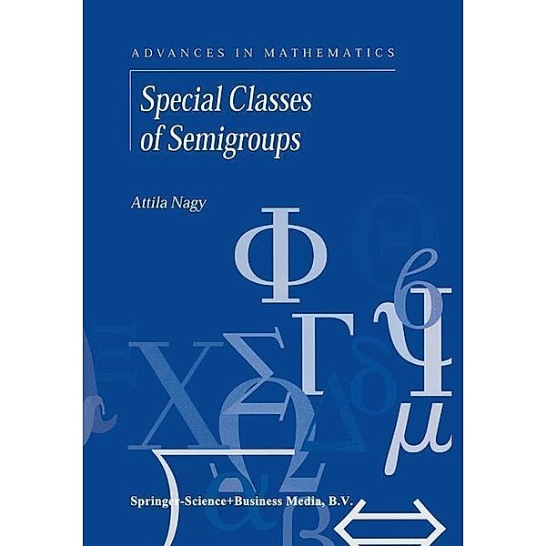 Special Classes of Semigroups / Advances in Mathematics Bd.1, A. Nagy