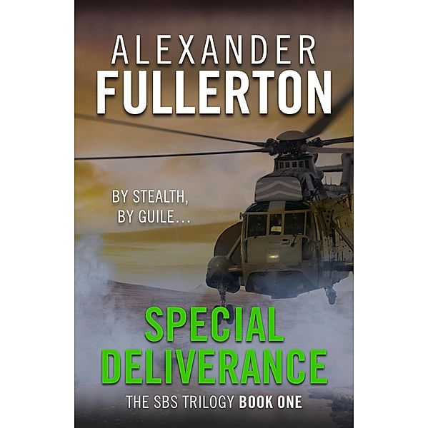 Special Deliverance / The SBS Trilogy Bd.1, Alexander Fullerton