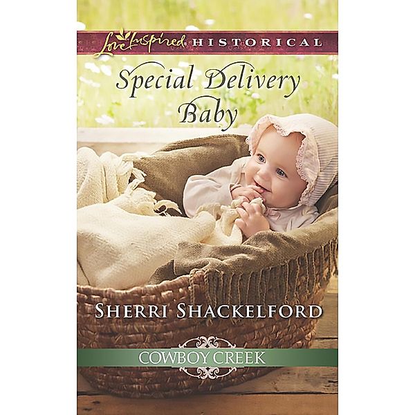 Special Delivery Baby (Mills & Boon Love Inspired Historical) (Cowboy Creek, Book 2) / Mills & Boon Love Inspired Historical, Sherri Shackelford