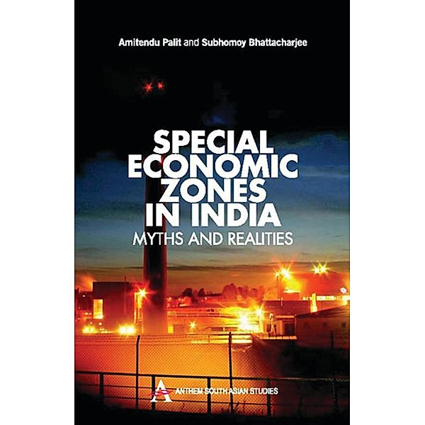 Special Economic Zones in India / Anthem South Asian Studies, Amitendu Palit, Subhomoy Bhattacharjee