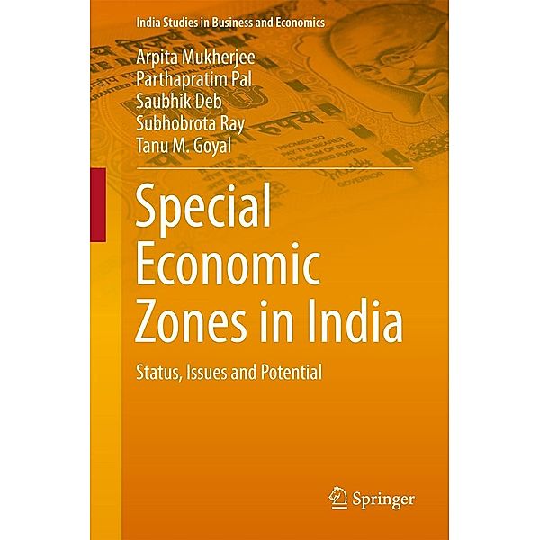 Special Economic Zones in India / India Studies in Business and Economics, Arpita Mukherjee, Parthapratim Pal, Saubhik Deb, Subhobrota Ray, Tanu M Goyal