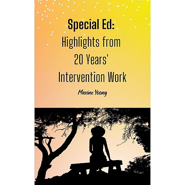 Special Ed: Highlights from 20 Years' Intervention Work / Special Ed, Maxine Yoong