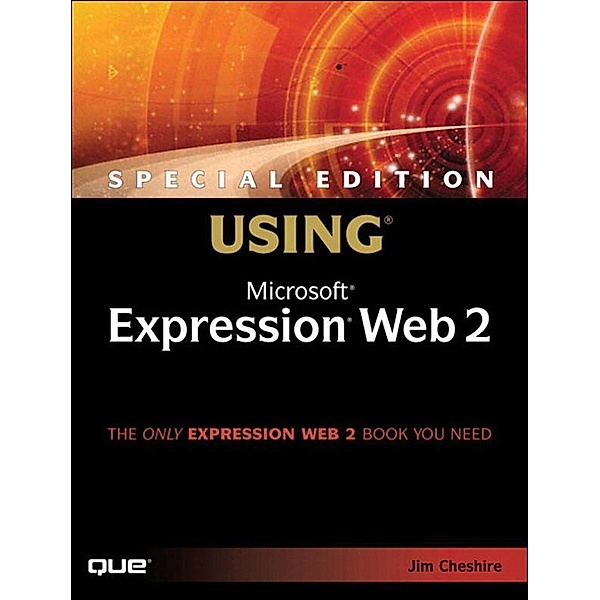 Special Edition Using Microsoft Expression Web 2, Jim Cheshire