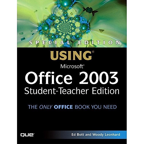 Special Edition Using Microsoft Office 2003, Student-Teacher Edition, Ed Bott, Woody Leonhard