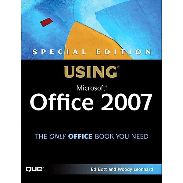 Special Edition Using Microsoft Office 2007, Ed Bott, Woody Leonhard