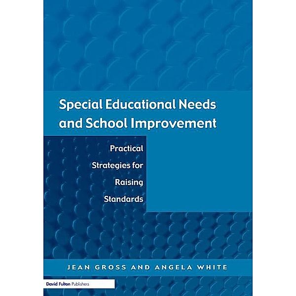 Special Educational Needs and School Improvement, Jean Gross, Angela White