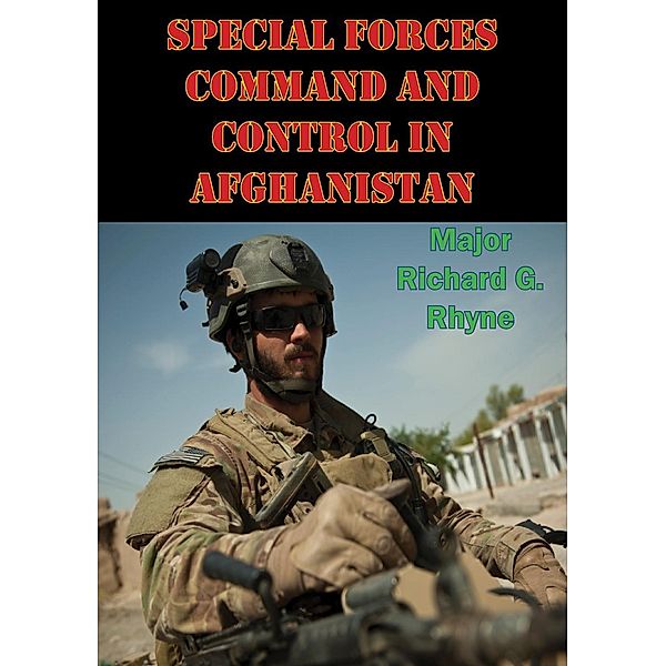Special Forces Command And Control In Afghanistan, Major Richard G. Rhyne