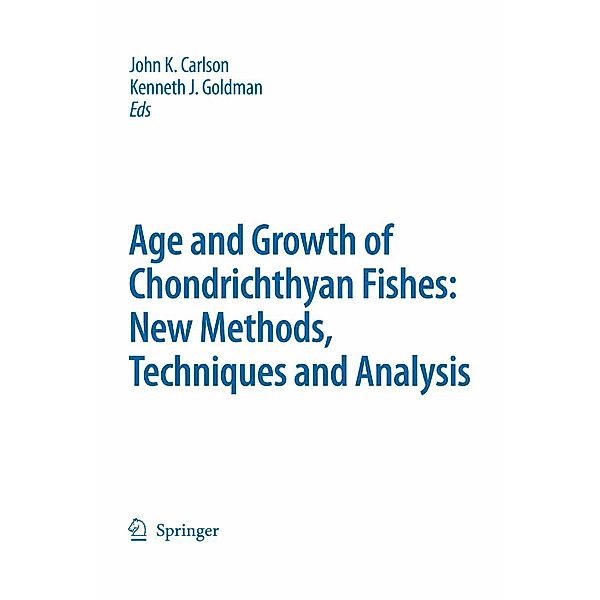 Special Issue: Age and Growth of Chondrichthyan Fishes: New Methods, Techniques and Analysis / Developments in Environmental Biology of Fishes Bd.25