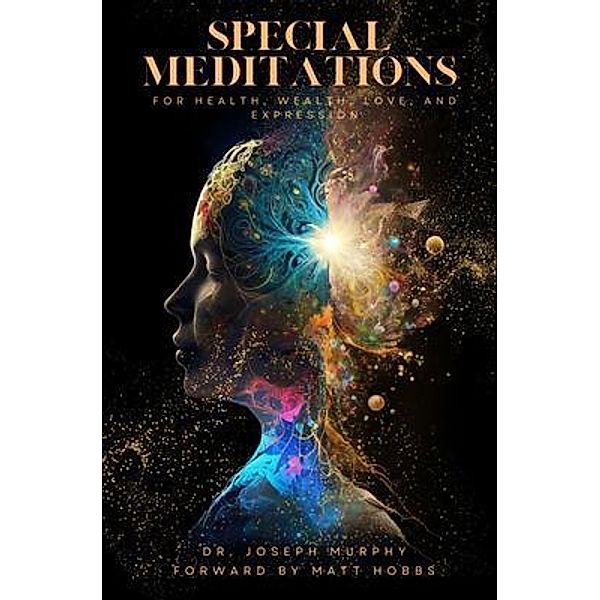 Special Meditations for Health, Wealth, Love, and Expression, Joseph Murphy