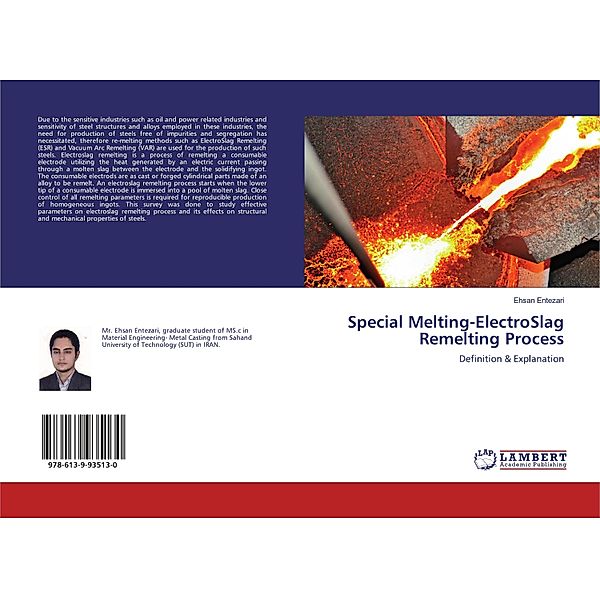 Special Melting-ElectroSlag Remelting Process, Ehsan Entezari