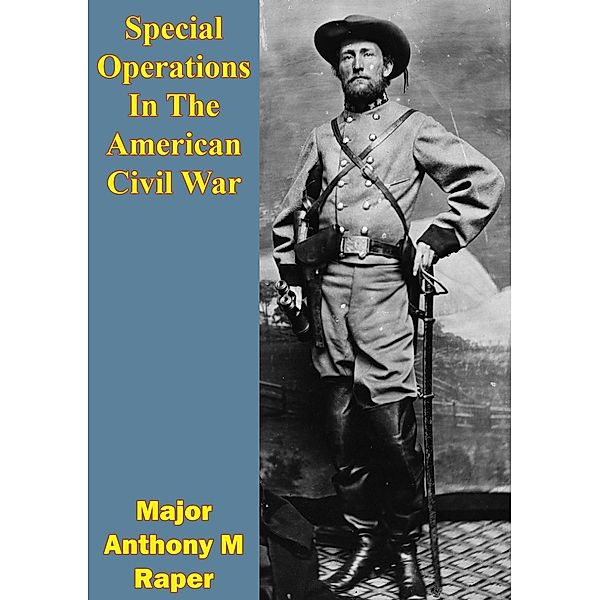 Special Operations In The American Civil War, Major Anthony M. Raper