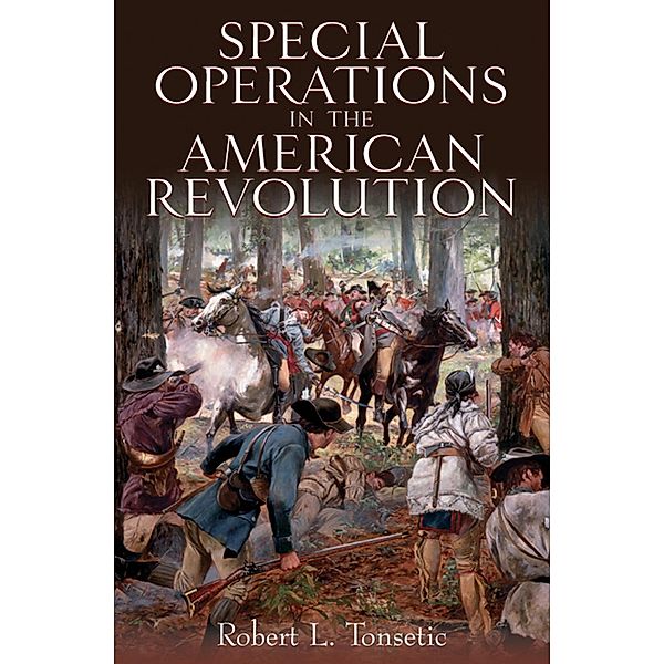 Special Operations in the American Revolution, Robert Tonsetic